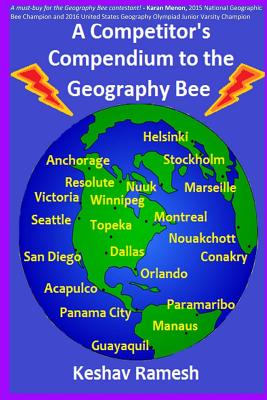 A Competitor's Compendium to the Geography Bee - Ramesh, Keshav