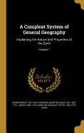 A Compleat System of General Geography: Explaining the Nature and Properties of the Earth; Volume 1