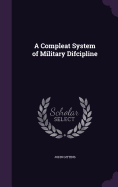 A Compleat System of Military Difcipline