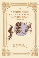 A Compleate History of Magick, Sorcery, and Witchcraft