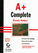 A+ Complete Exam Notes - Groth, David, and Newland, Dan, MCSE, MCT, CIT, and Halpin, Todd