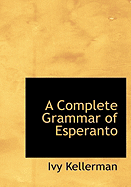 A Complete Grammar of Esperanto - Kellerman, Ivy