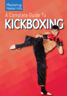 A Complete Guide to Kickboxing