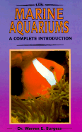 A Complete Guide to Marine Aquariums - Burgess, Warren E.