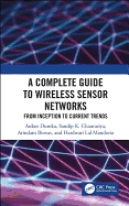 A Complete Guide to Wireless Sensor Networks: from Inception to Current Trends