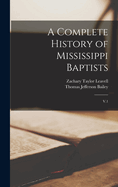 A Complete History of Mississippi Baptists: V.1