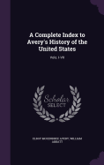 A Complete Index to Avery's History of the United States: Vols. I-VII