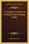 A Complete Treatise on Artificial Fish Breeding (1866)