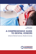 A Comprehensive Guide to Dental Veneers