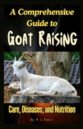 A Comprehensive Guide to Goat Raising: Care, Diseases, and Nutrition