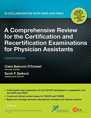 A Comprehensive Review for the Certification and Recertification Examinations for Physician Assistants: In Collaboration with Aapa and Paea - O'Connell, Claire Babcock, MPH, Pa-C (Editor), and Zarbock, Sarah F, Pa-C (Editor)