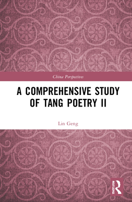 A Comprehensive Study of Tang Poetry II - Geng, Lin