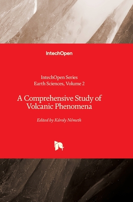 A Comprehensive Study of Volcanic Phenomena - Lazzari, Maurizio (Editor), and Nmeth, Kroly (Editor)
