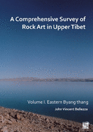 A Comprehensive Survey of Rock Art in Upper Tibet: Eastern Byang Thang