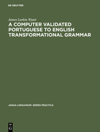 A Computer Validated Portuguese to English Transformational Grammar