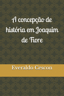 A concep??o de hist?ria em Joaquim de Fiore