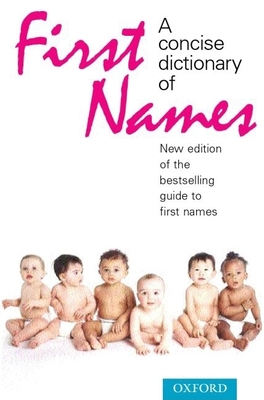 A Concise Dictionary of First Names - Hanks, Patrick, Professor, and Hodges, Flavia