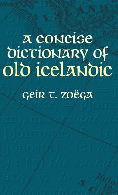 A Concise Dictionary of Old Icelandic - Zoga, Geir T