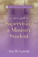 A Concise Guide to Supervising a Ministry Student