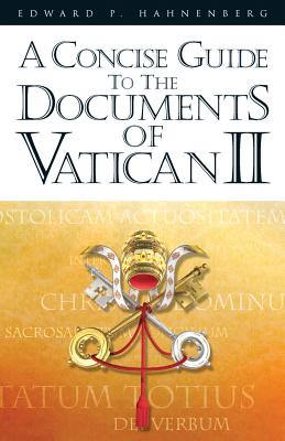 A Concise Guide to the Documents of Vatican II - Hahnenberg, Edward P