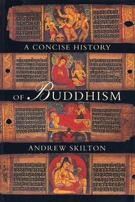 A Concise History of Buddhism - Skilton (Sthiramati), Andrew