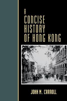 A Concise History of Hong Kong - Carroll, John M