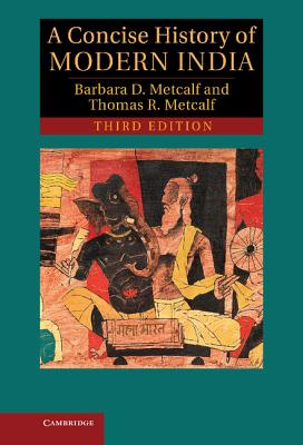 A Concise History of Modern India - Metcalf, Barbara D., and Metcalf, Thomas R.