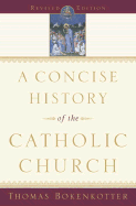 A Concise History of the Catholic Church - Bokenkotter, Thomas S