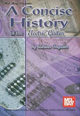 A Concise History of the Electric Guitar - Ingram, Adrian