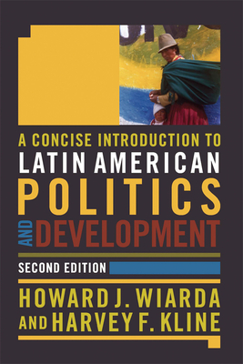 A Concise Introduction to Latin American Politics and Development - Wiarda, Howard J., and Kline, Harvey F.