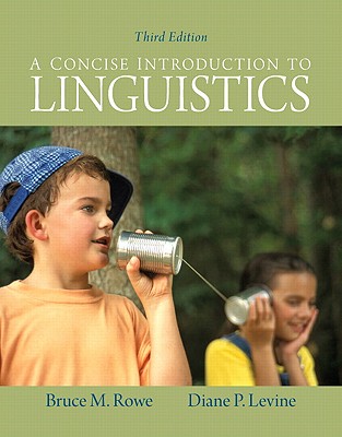 A Concise Introduction to Linguistics: United States Edition - Rowe, Bruce M., and Levine, Diane P.