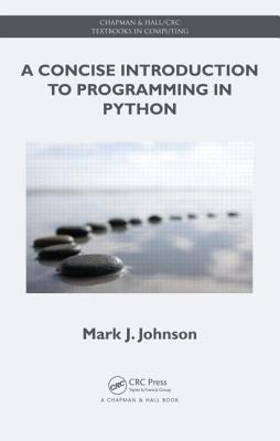 A Concise Introduction to Programming in Python - Johnson, Mark J