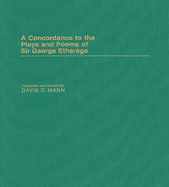 A Concordance to the Plays and Poems of Sir George Etherege