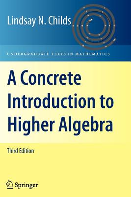 A Concrete Introduction to Higher Algebra - Childs, Lindsay N.