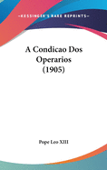 A Condicao DOS Operarios (1905)