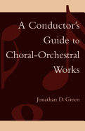 A Conductor's Guide to Choral-Orchestral Works: Part I