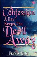 A Confession a Day Keeps the Devil Away