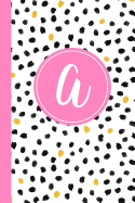 A: Confetti Polka Dot Letter a Monogram Personalized Journal, Black White & Pink Monogrammed Notebook, Lined 6x9 Inch College Ruled 120 Page Perfect Bound Glossy Soft Cover