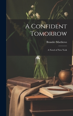 A Confident Tomorrow: A Novel of New York - Matthews, Brander
