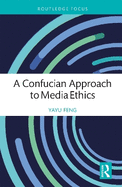 A Confucian Approach to Media Ethics