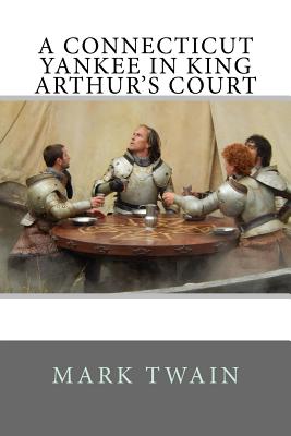 A Connecticut Yankee in King Arthur's Court - Twain, Mark