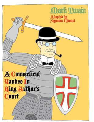 A Connecticut Yankee in King Arthur's Court - Chwast, Seymour