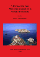 A Connecting Sea: Maritime Interaction in Adriatic Prehistory