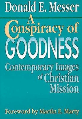 A Conspiracy of Goodness - Messer, Donald E