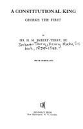 A Constitutional King: George the First - Imbert-Terry, Henry Machu