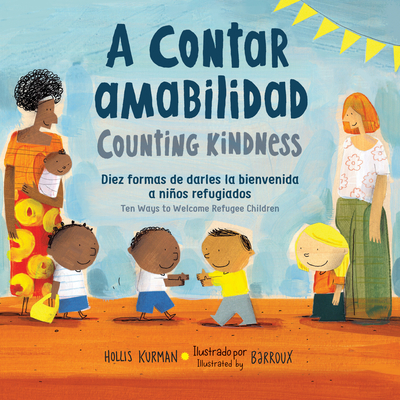 A Contar Amabilidad / Counting Kindness: Diez Formas de Darles La Bienvenida a Nios Refugiados - Kurman, Hollis