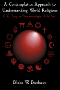 A Contemplative Approach to Understanding World Religions: C. G. Jung as Phenomenologist of the Soul