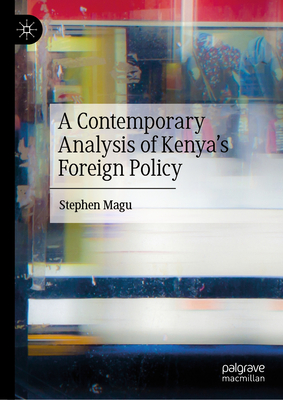 A Contemporary Analysis of Kenya's Foreign Policy - Magu, Stephen