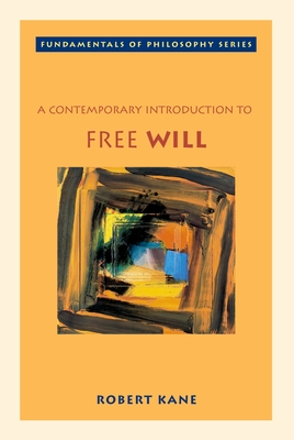 A Contemporary Introduction to Free Will - Kane, Robert