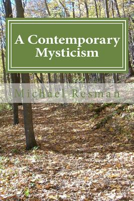 A Contemporary Mysticism: Support on the Spiritual Path - Resman, Michael